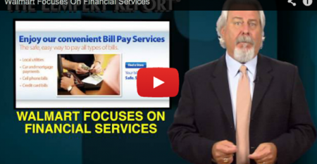 The Lempert Report: Walmart Focuses On Financial Services  (Video)